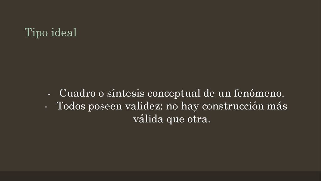 Tipo ideal Cuadro o síntesis conceptual de un fenómeno.
