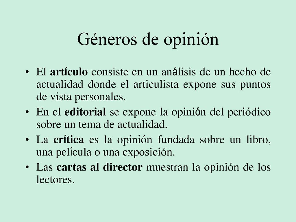 Géneros de opinión El artículo consiste en un análisis de un hecho de actualidad donde el articulista expone sus puntos de vista personales.