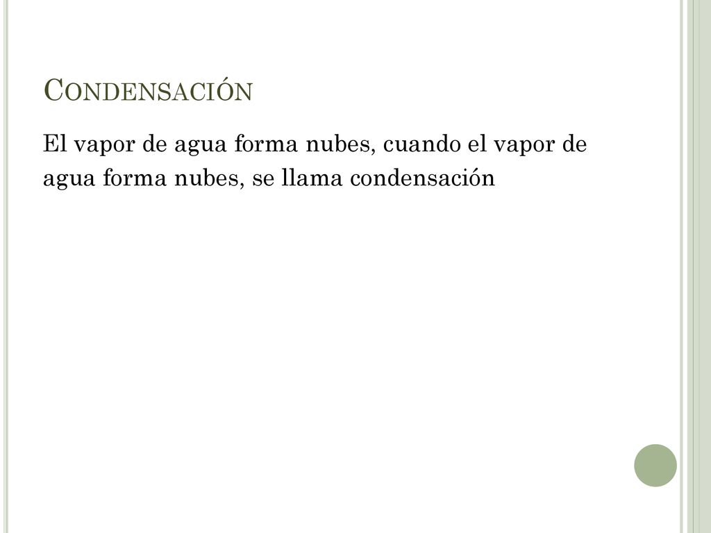 Condensación El vapor de agua forma nubes, cuando el vapor de agua forma nubes, se llama condensación