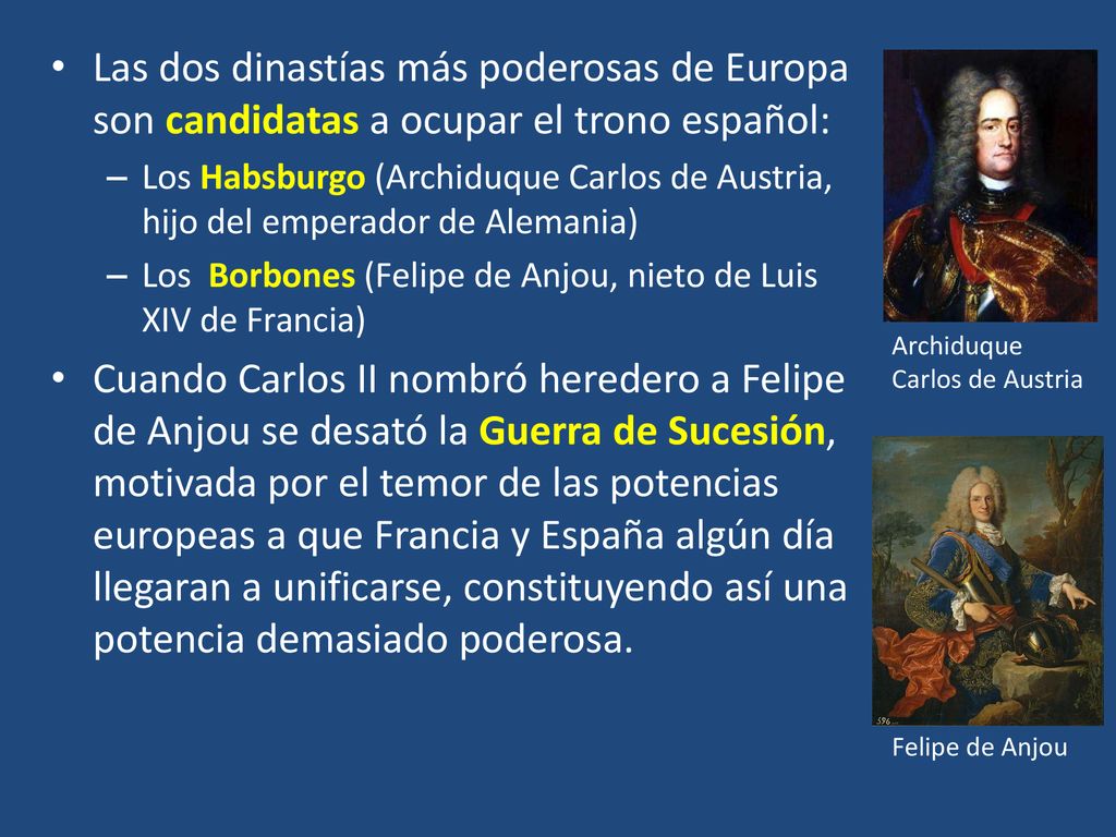 Las dos dinastías más poderosas de Europa son candidatas a ocupar el trono español: