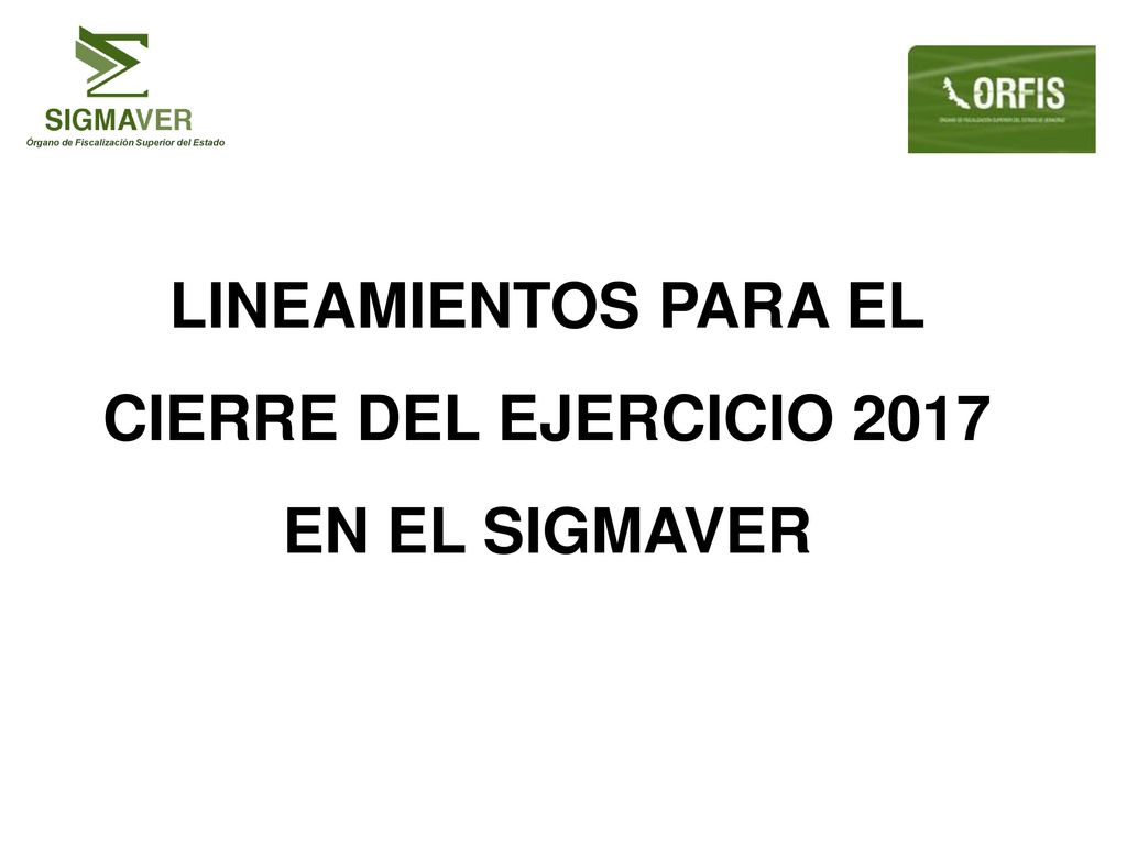 LINEAMIENTOS PARA EL CIERRE DEL EJERCICIO 2017 EN EL SIGMAVER