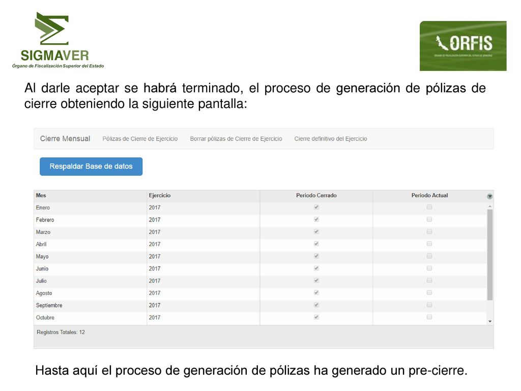 Al darle aceptar se habrá terminado, el proceso de generación de pólizas de cierre obteniendo la siguiente pantalla: