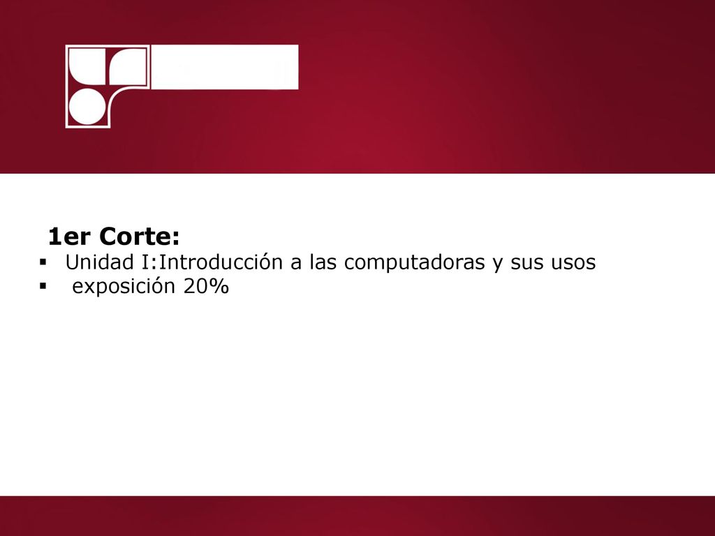 1er Corte: Unidad I:Introducción a las computadoras y sus usos