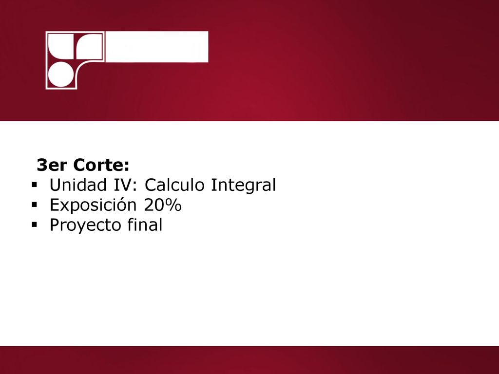 3er Corte: Unidad IV: Calculo Integral Exposición 20% Proyecto final