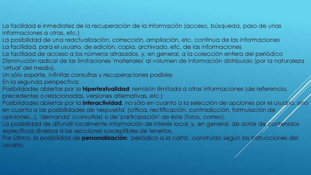 La facilidad e inmediatez de la recuperación de la información (acceso, búsqueda, paso de unas informaciones a otras, etc.)