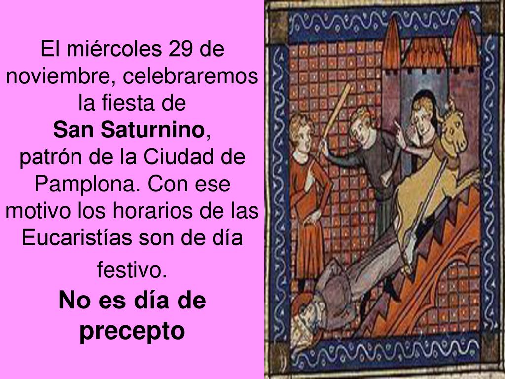 El miércoles 29 de noviembre, celebraremos la fiesta de San Saturnino, patrón de la Ciudad de Pamplona.