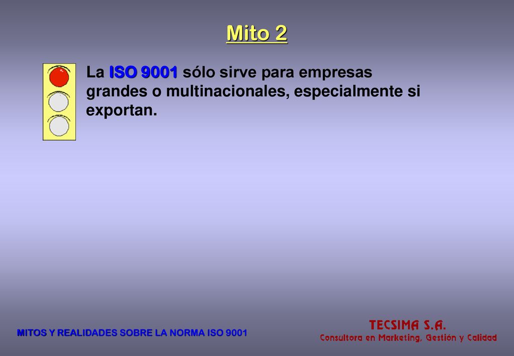 Mito 2 La ISO 9001 sólo sirve para empresas grandes o multinacionales, especialmente si exportan.