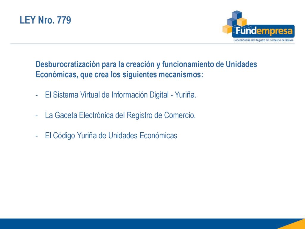 LEY Nro. 779 Desburocratización para la creación y funcionamiento de Unidades Económicas, que crea los siguientes mecanismos: