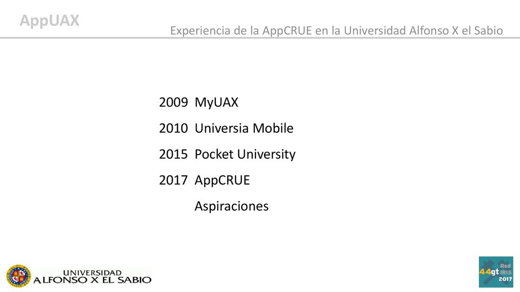 2009 MyUAX 2010 Universia Mobile 2015 Pocket University 2017 AppCRUE