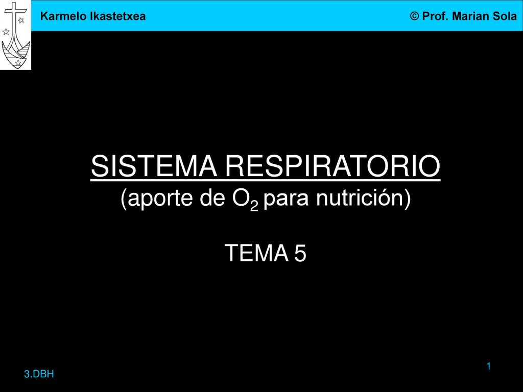 SISTEMA RESPIRATORIO (aporte de O2 para nutrición) TEMA 5