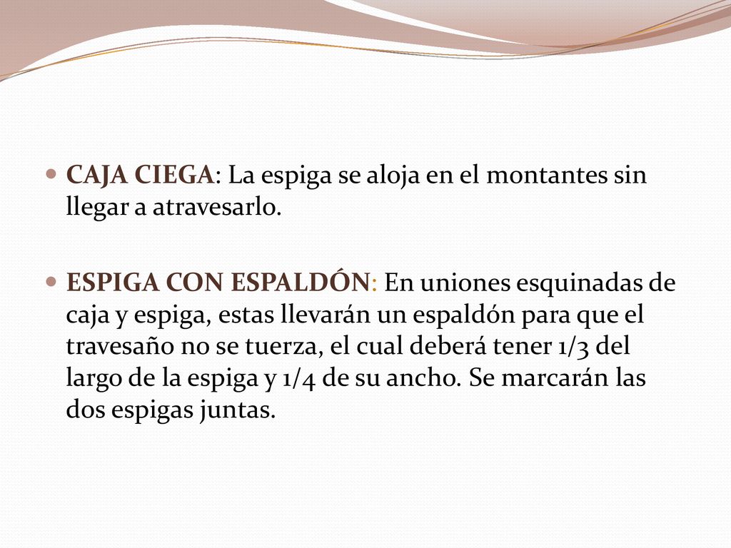 CAJA CIEGA: La espiga se aloja en el montantes sin llegar a atravesarlo.