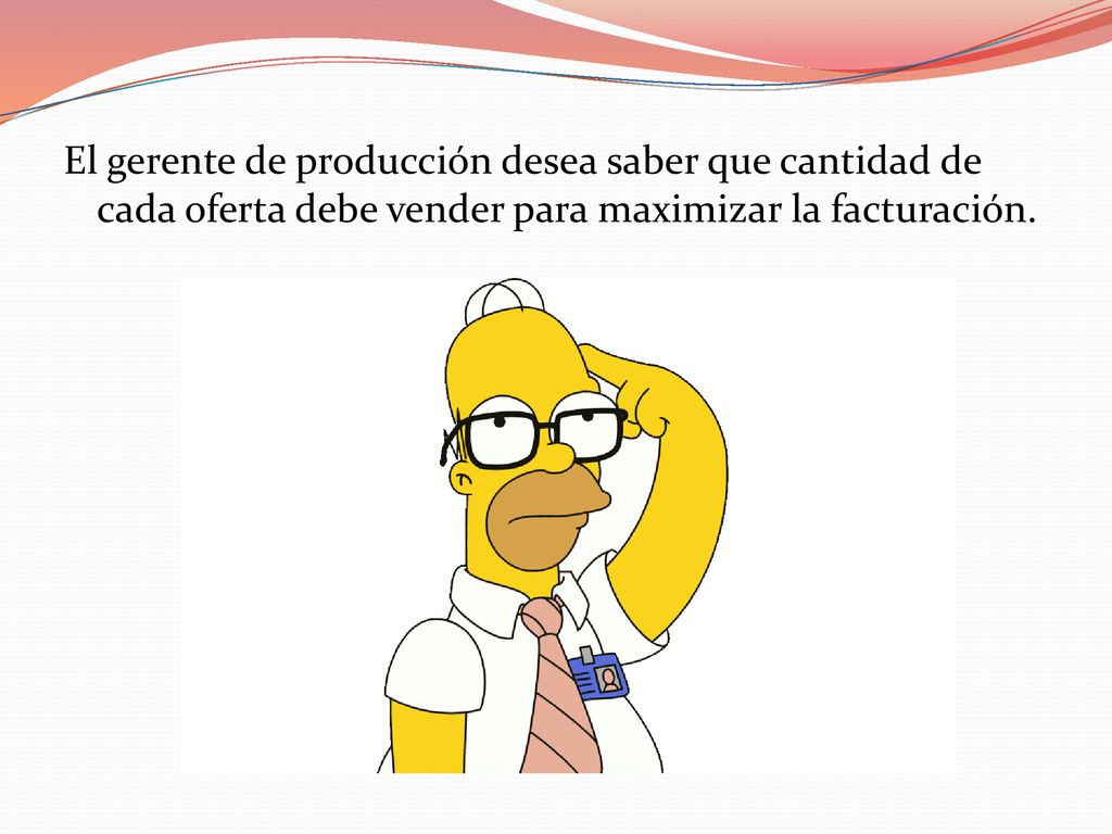 El gerente de producción desea saber que cantidad de cada oferta debe vender para maximizar la facturación.