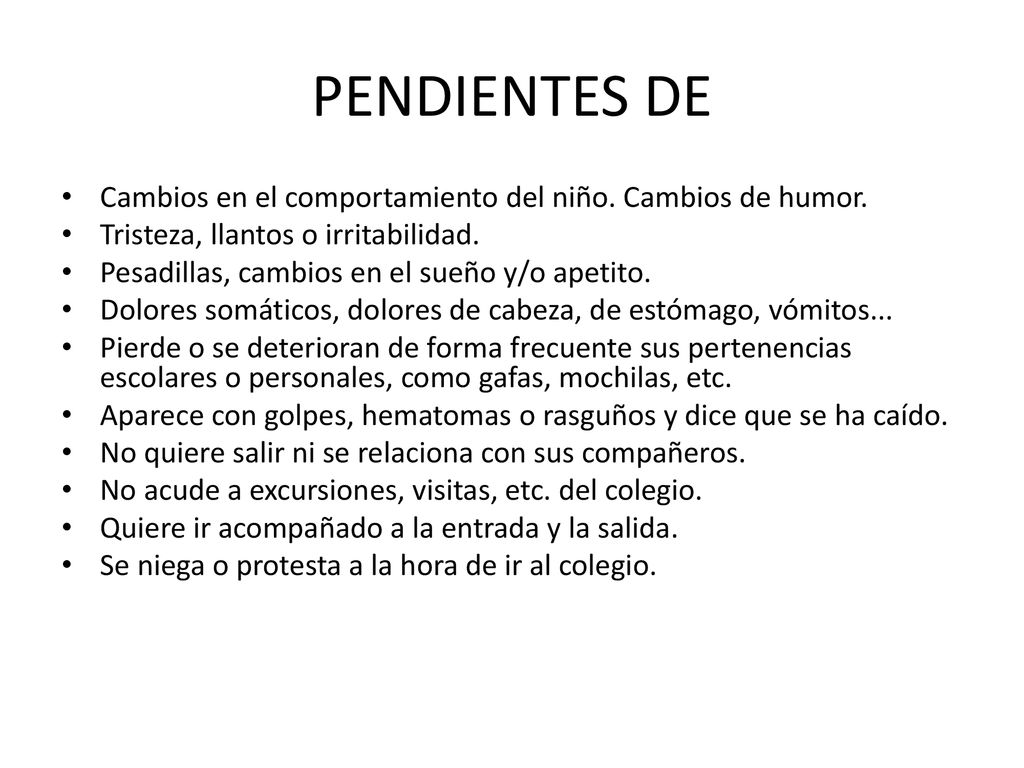 PENDIENTES DE Cambios en el comportamiento del niño. Cambios de humor.