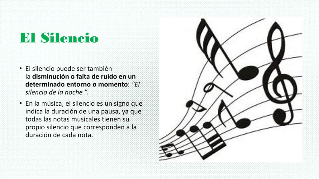 El Silencio El silencio puede ser también la disminución o falta de ruido en un determinado entorno o momento: El silencio de la noche .