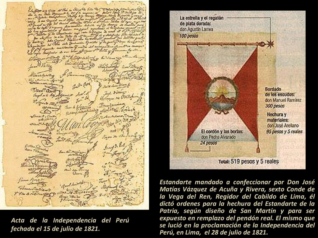 Estandarte mandado a confeccionar por Don José Matías Vázquez de Acuña y Rivera, sexto Conde de la Vega del Ren, Regidor del Cabildo de Lima, él dictó ordenes para la hechura del Estandarte de la Patria, según diseño de San Martín y para ser expuesto en remplazo del pendón real. El mismo que se lució en la proclamación de la Independencia del Perú, en Lima, el 28 de julio de 1821.