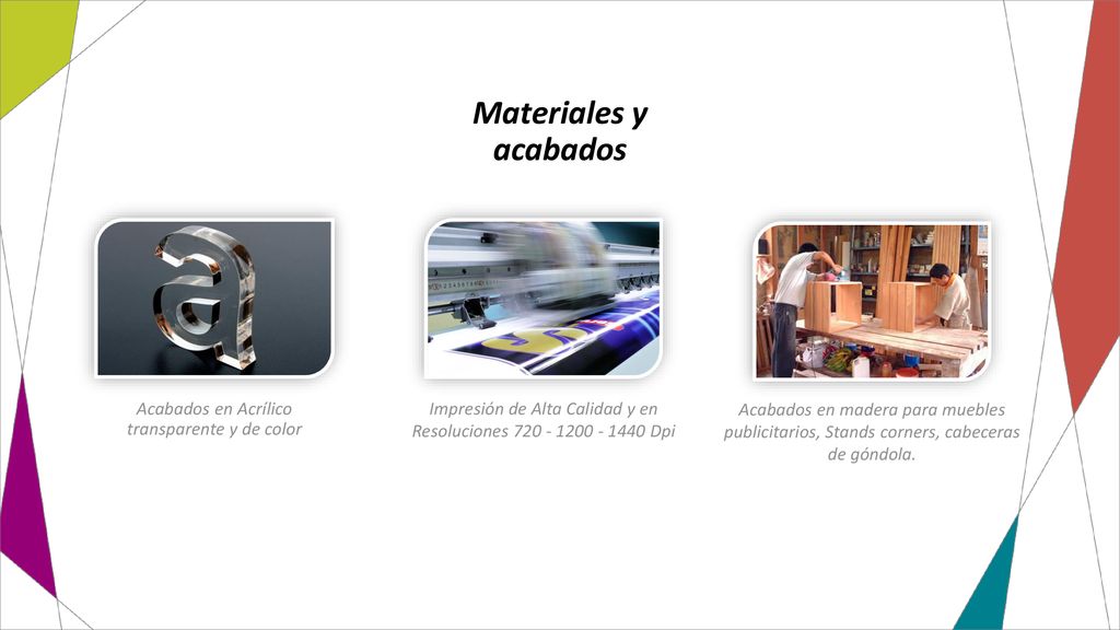 Materiales y acabados Acabados en Acrílico transparente y de color