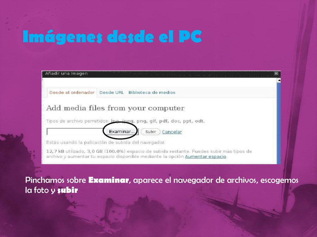Imágenes desde el PC Pinchamos sobre Examinar, aparece el navegador de archivos, escogemos la foto y subir.