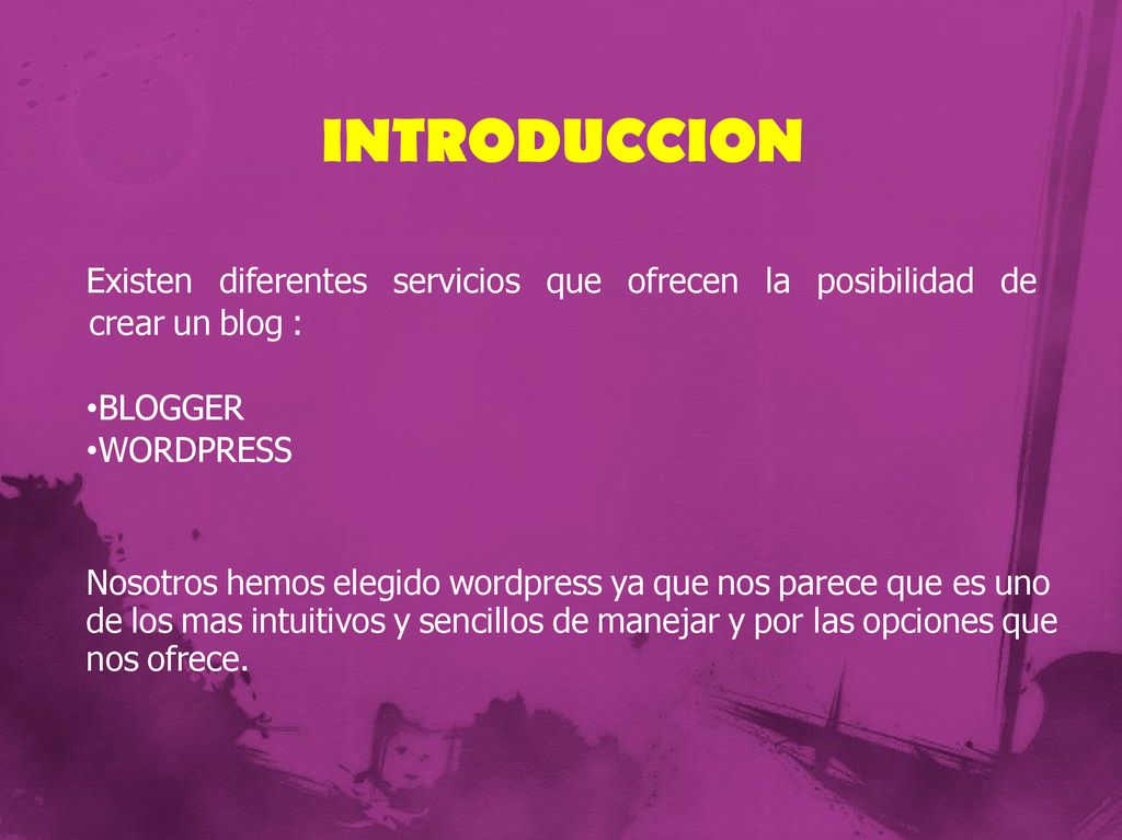INTRODUCCION Existen diferentes servicios que ofrecen la posibilidad de crear un blog : BLOGGER. WORDPRESS.