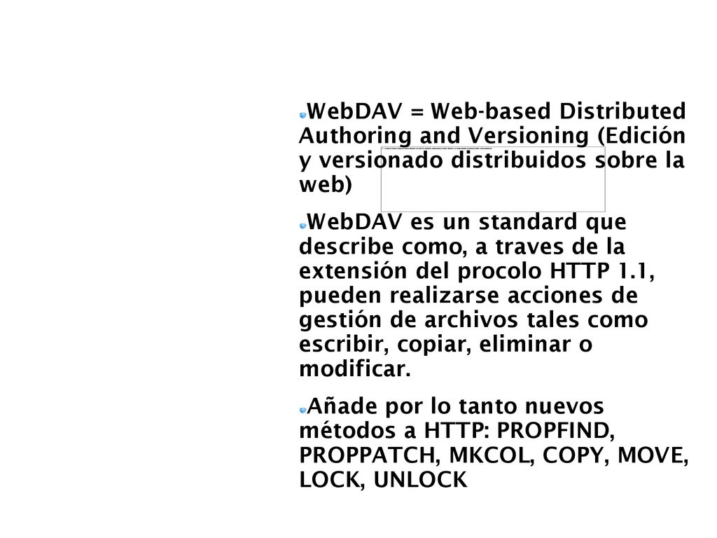 WebDAV = Web-based Distributed Authoring and Versioning (Edición y versionado distribuidos sobre la web)