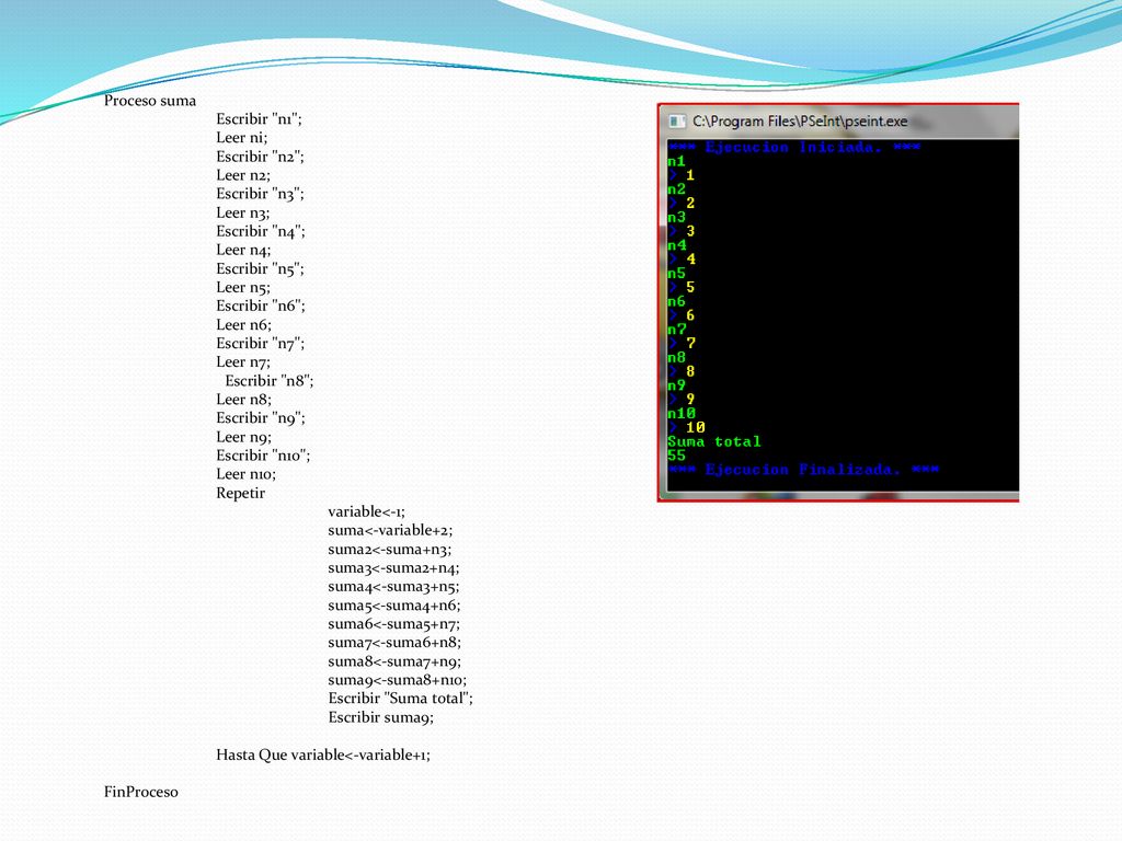 Proceso suma Escribir n1 ; Leer ni; Escribir n2 ; Leer n2; Escribir n3 ; Leer n3; Escribir n4 ;