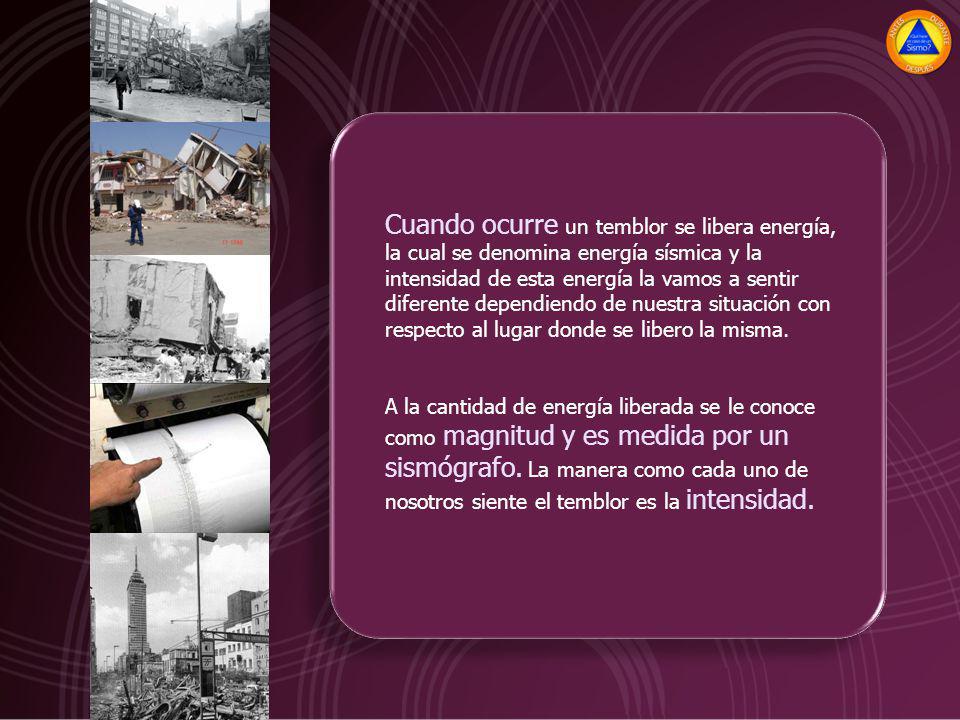 Cuando ocurre un temblor se libera energía, la cual se denomina energía sísmica y la intensidad de esta energía la vamos a sentir diferente dependiendo de nuestra situación con respecto al lugar donde se libero la misma.