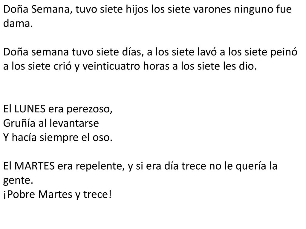 Doña Semana, tuvo siete hijos los siete varones ninguno fue dama.