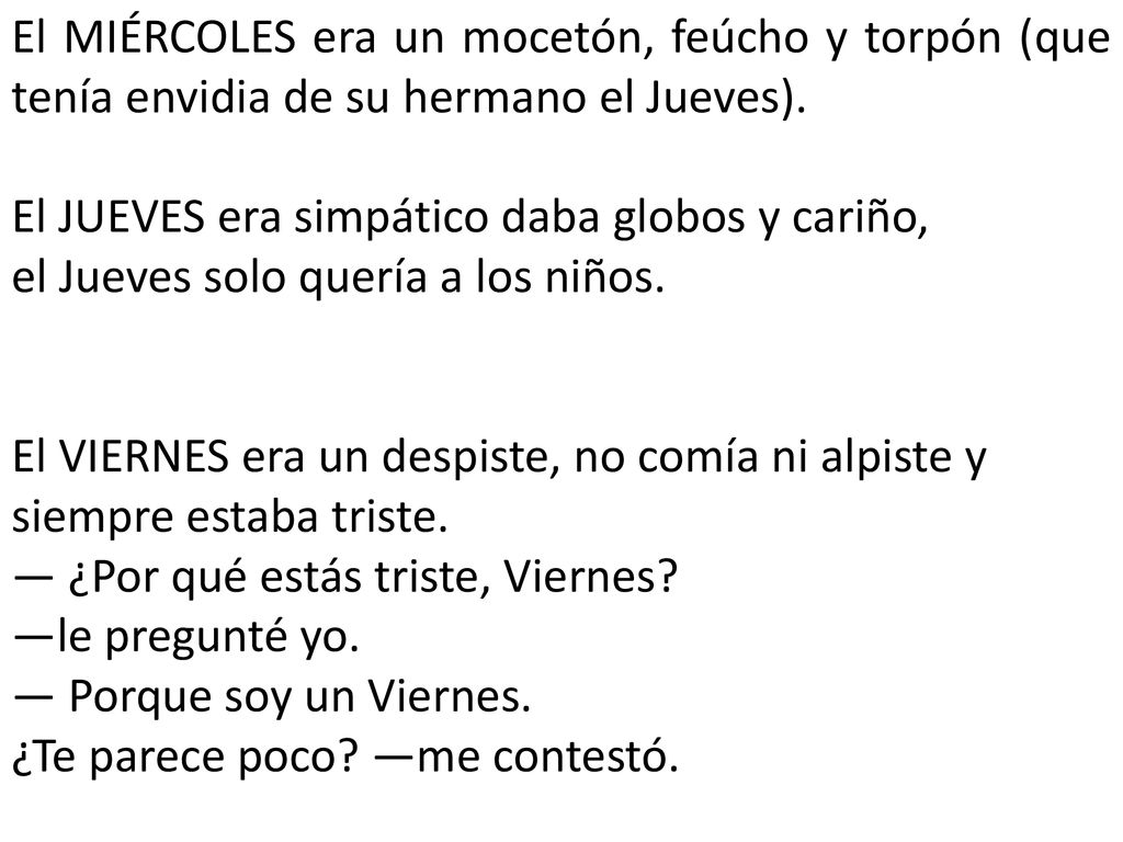 El MIÉRCOLES era un mocetón, feúcho y torpón (que tenía envidia de su hermano el Jueves).