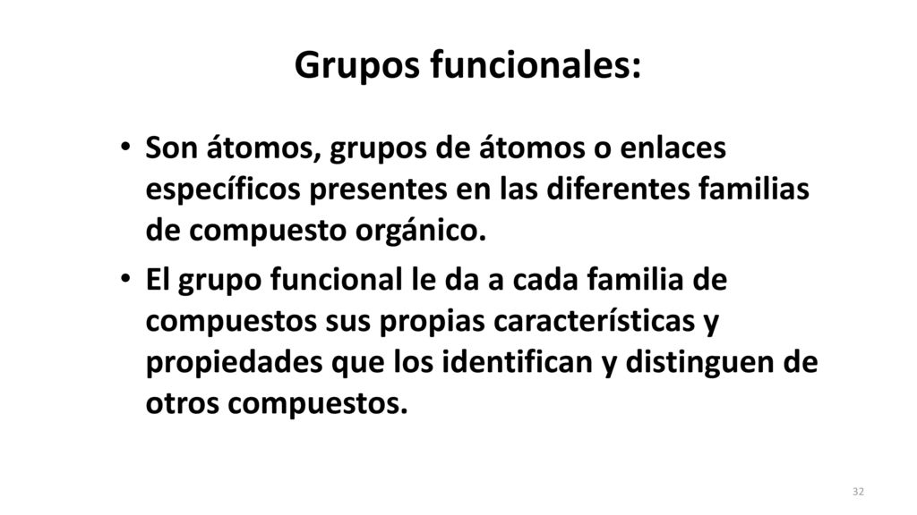 Grupos funcionales: Son átomos, grupos de átomos o enlaces específicos presentes en las diferentes familias de compuesto orgánico.