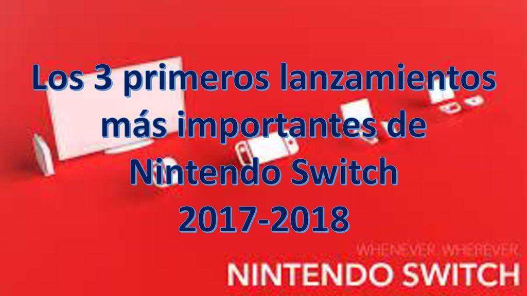 Los 3 primeros lanzamientos más importantes de Nintendo Switch
