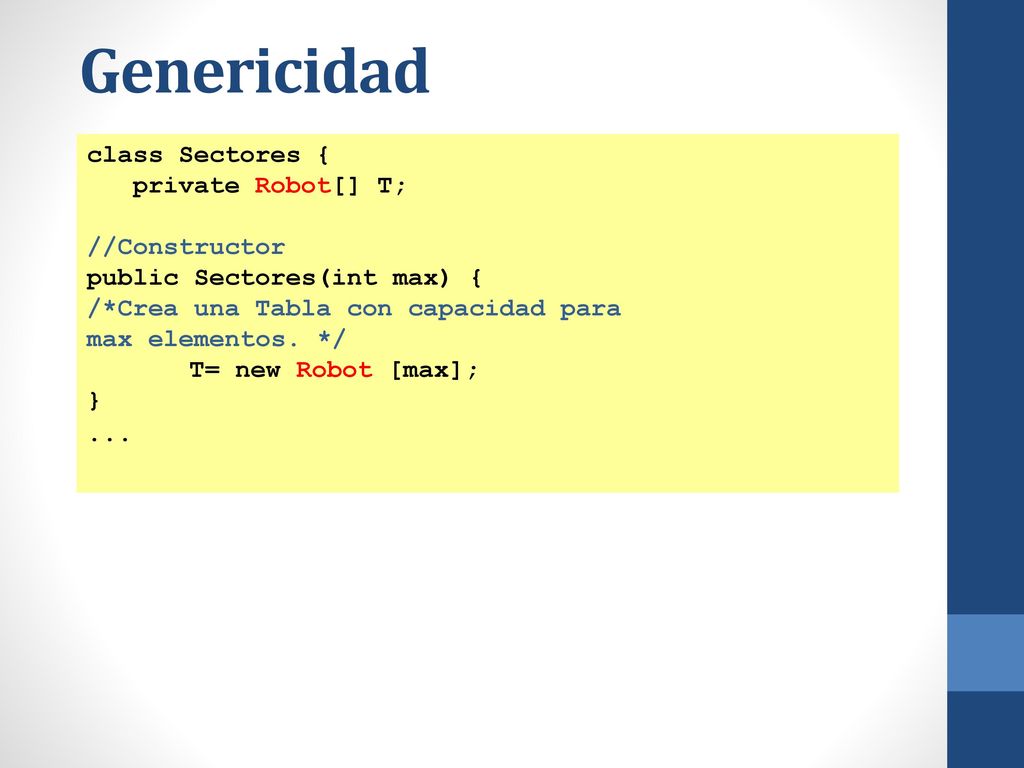 Genericidad class Sectores { private Robot[] T; //Constructor