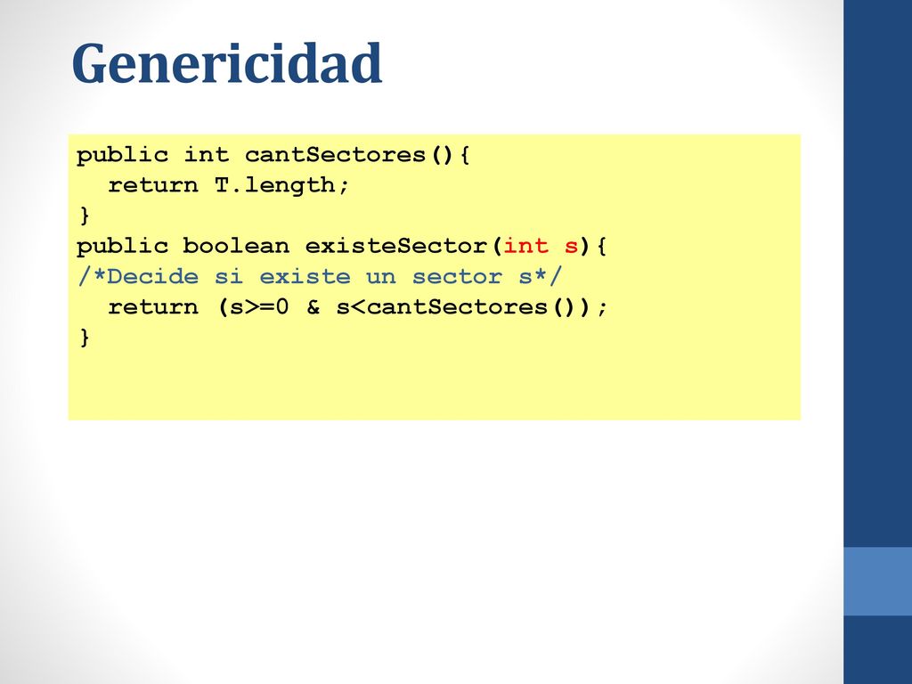 Genericidad public int cantSectores(){ return T.length; }