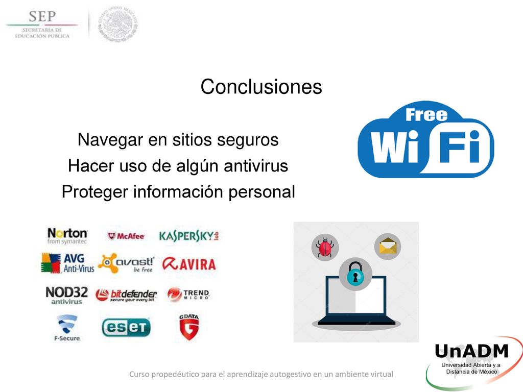 Conclusiones Navegar en sitios seguros Hacer uso de algún antivirus