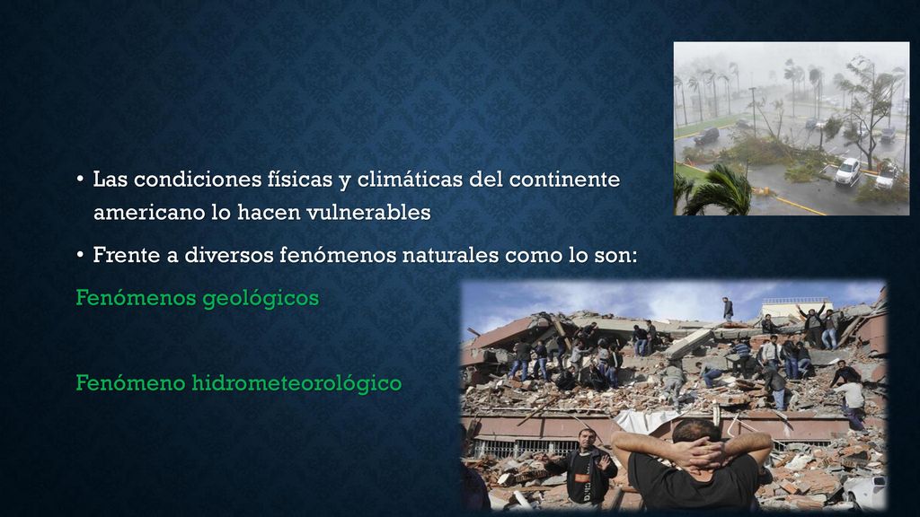 Las condiciones físicas y climáticas del continente americano lo hacen vulnerables