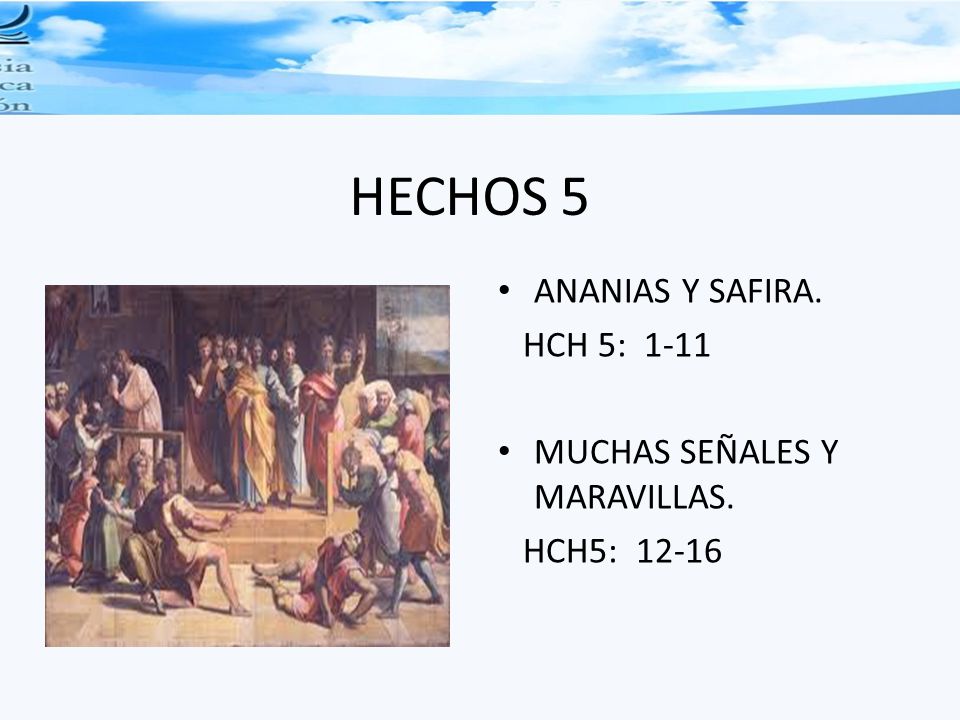 HECHOS 5 ANANIAS Y SAFIRA. HCH 5: 1-11 MUCHAS SEÑALES Y MARAVILLAS.