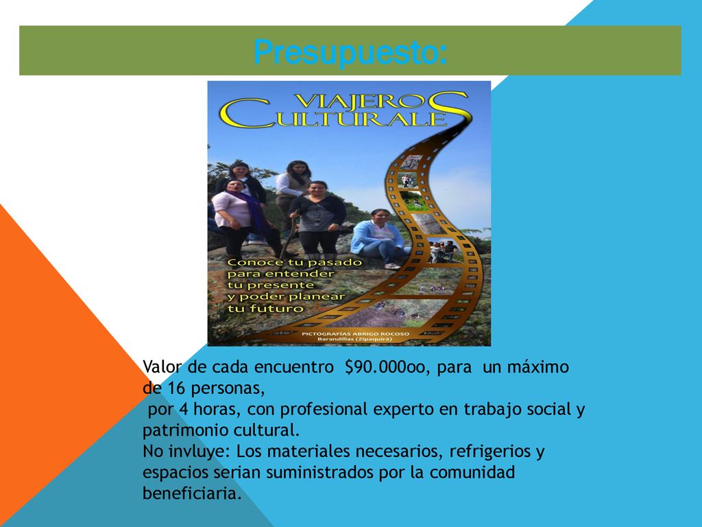 Presupuesto: Valor de cada encuentro $90.000oo, para un máximo de 16 personas,