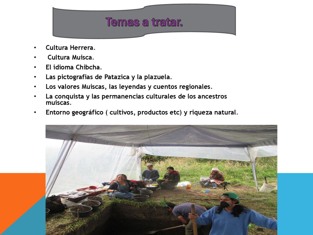 Temas a tratar. Cultura Herrera. Cultura Muisca. El idioma Chibcha.