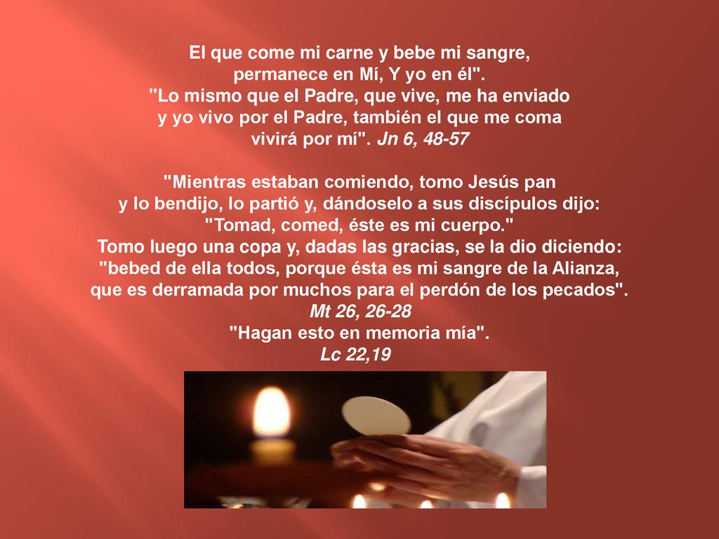 El que come mi carne y bebe mi sangre, permanece en Mí, Y yo en él .