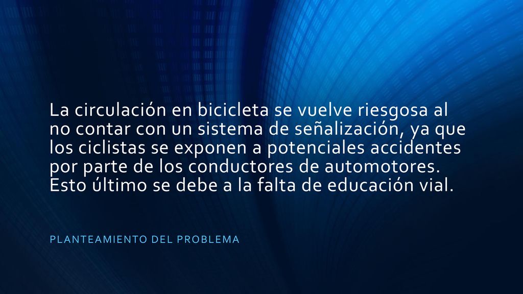 La circulación en bicicleta se vuelve riesgosa al no contar con un sistema de señalización, ya que los ciclistas se exponen a potenciales accidentes por parte de los conductores de automotores. Esto último se debe a la falta de educación vial.