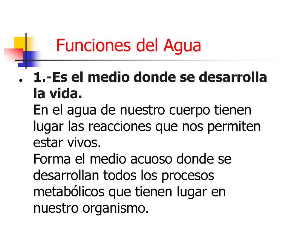 Funciones del Agua 1.-Es el medio donde se desarrolla la vida.