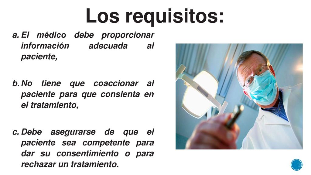 Los requisitos: El médico debe proporcionar información adecuada al paciente,