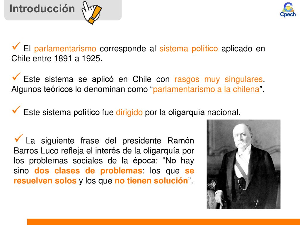 Introducción El parlamentarismo corresponde al sistema político aplicado en Chile entre 1891 a