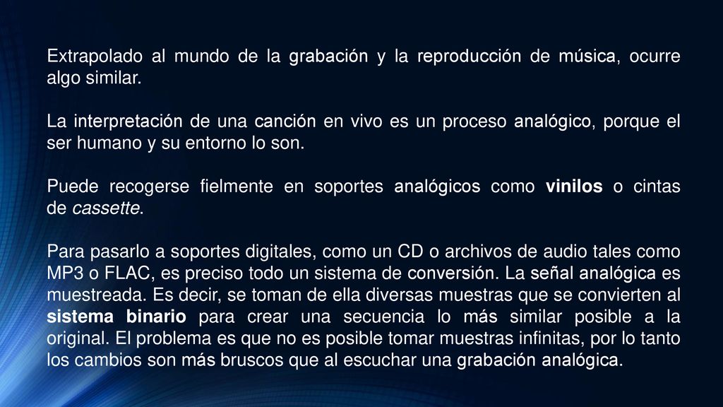 Extrapolado al mundo de la grabación y la reproducción de música, ocurre algo similar.