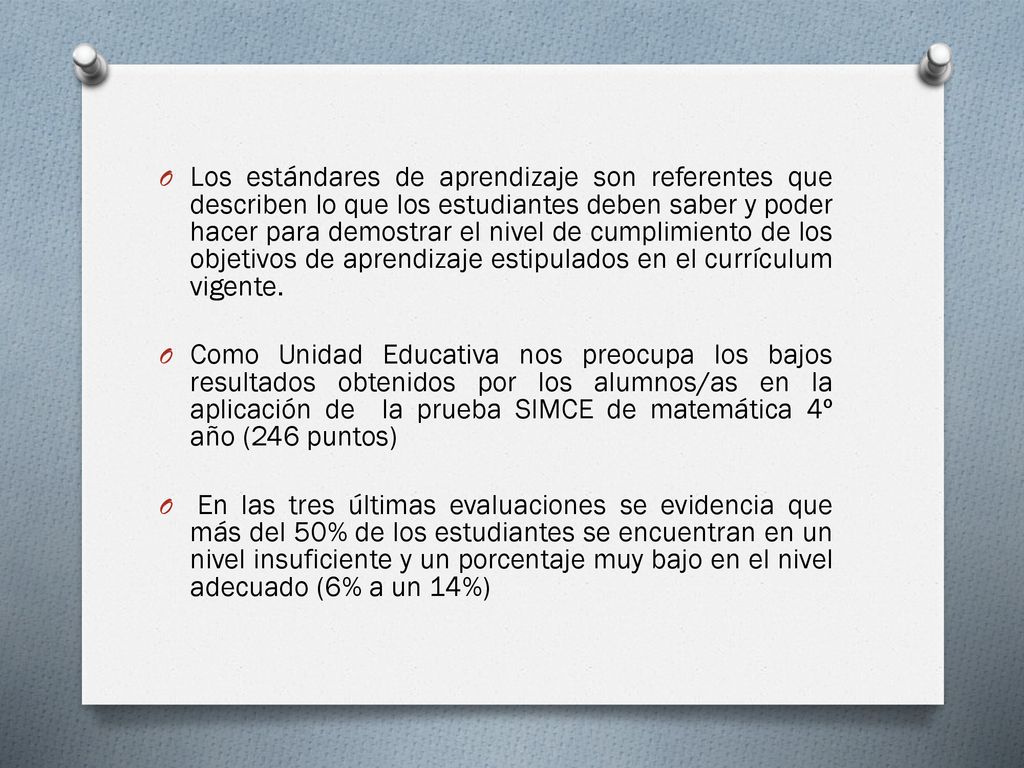 Los estándares de aprendizaje son referentes que describen lo que los estudiantes deben saber y poder hacer para demostrar el nivel de cumplimiento de los objetivos de aprendizaje estipulados en el currículum vigente.
