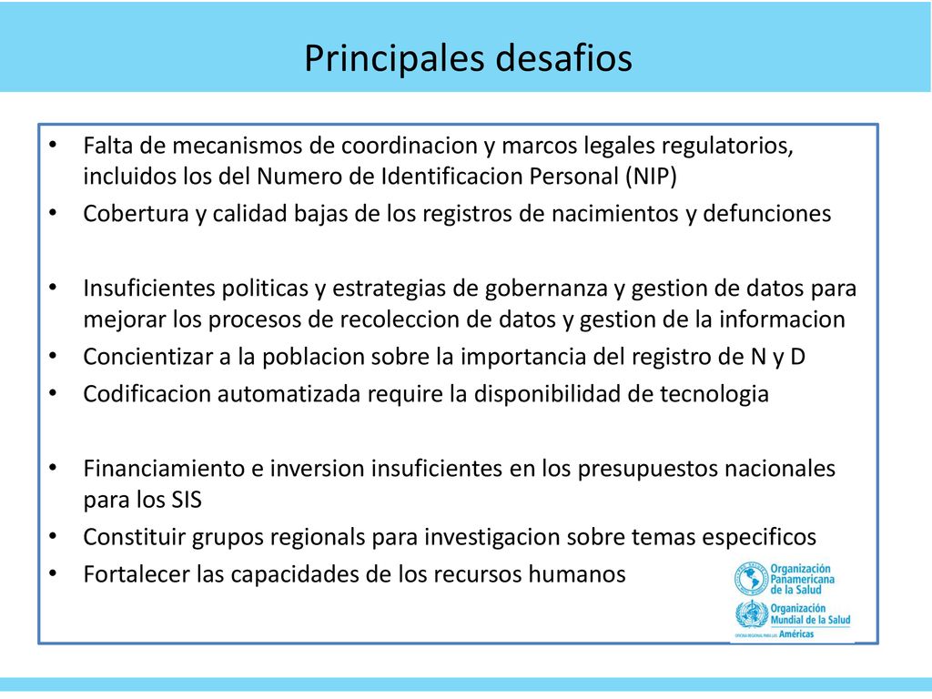 Principales desafios Falta de mecanismos de coordinacion y marcos legales regulatorios, incluidos los del Numero de Identificacion Personal (NIP)