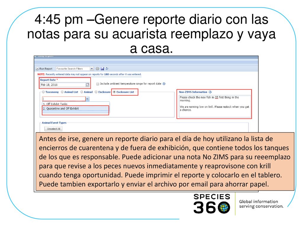 4:45 pm –Genere reporte diario con las notas para su acuarista reemplazo y vaya a casa.