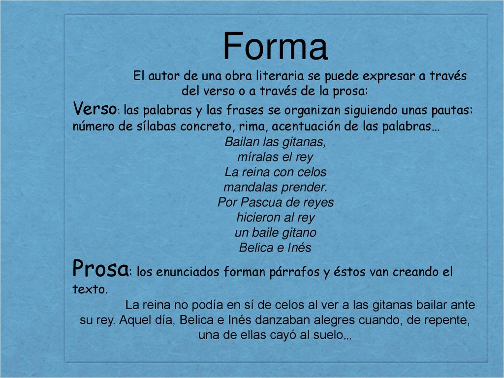 Forma El autor de una obra literaria se puede expresar a través del verso o a través de la prosa:
