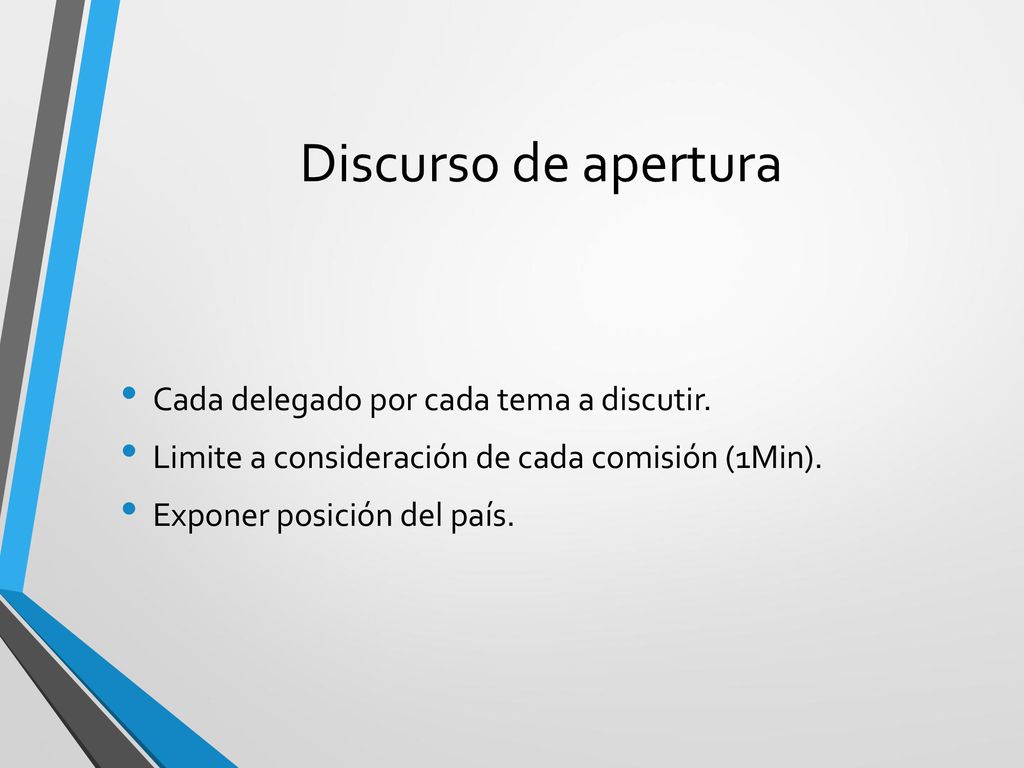 Discurso de apertura Cada delegado por cada tema a discutir.