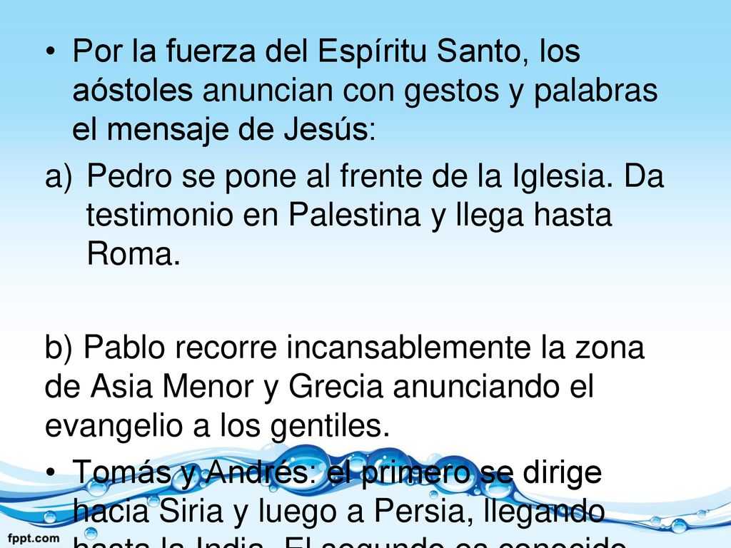Por la fuerza del Espíritu Santo, los aóstoles anuncian con gestos y palabras el mensaje de Jesús: