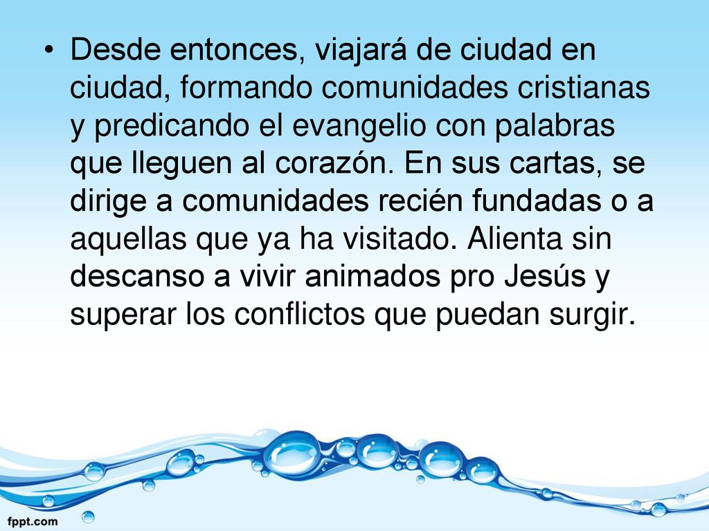 Desde entonces, viajará de ciudad en ciudad, formando comunidades cristianas y predicando el evangelio con palabras que lleguen al corazón.
