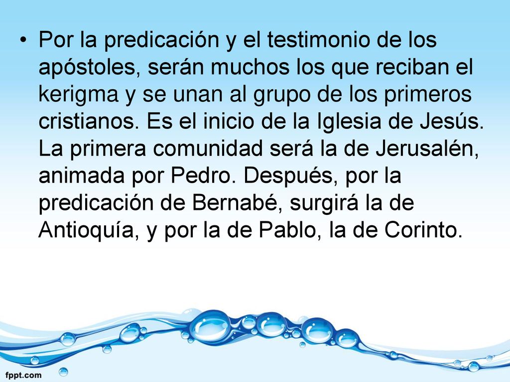 Por la predicación y el testimonio de los apóstoles, serán muchos los que reciban el kerigma y se unan al grupo de los primeros cristianos.